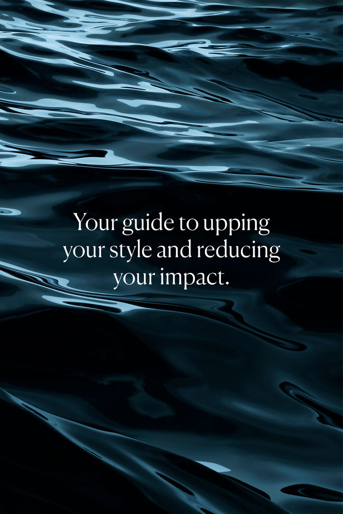 4 style choices to reduce your environmental impact.