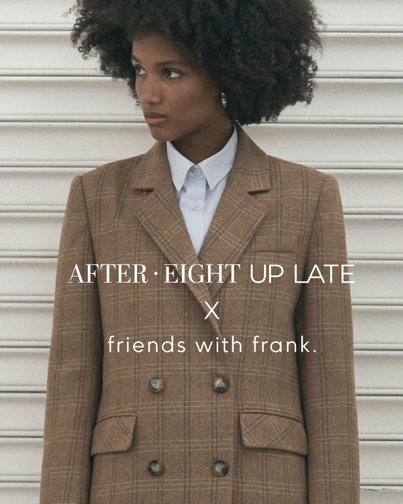 A look inside: After Eight Up Late x Friends with Frank